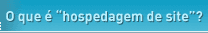 O que � "hospedagem de site"?