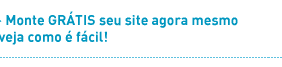 Monte gr�tis seu site agora mesmo e veja como � f�cil!